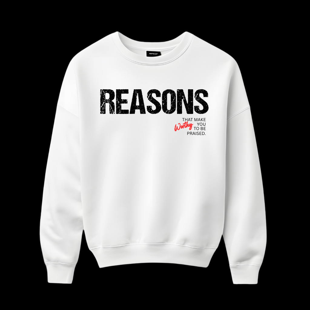 Reasons - White Sweatshirt